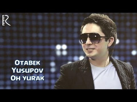 Otabek Yusupov - Oh Yurak фото