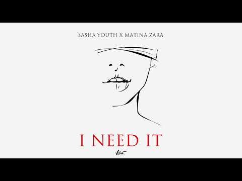 Sasha Youth X Matina Zara - I Need It фото