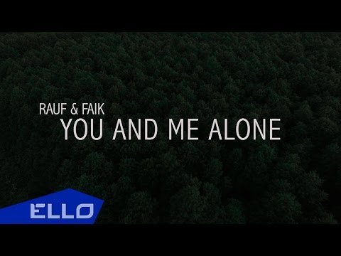 Rauf, Faik - You And Me Alone Ello Up фото