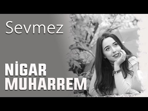 Nigar Muharrem - Sevmez фото