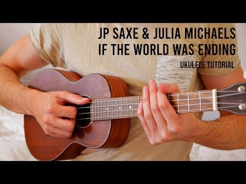 Jp Saxe Julia Michaels - If The World Was Ending Easy Ukulele Tutorial With Chords фото