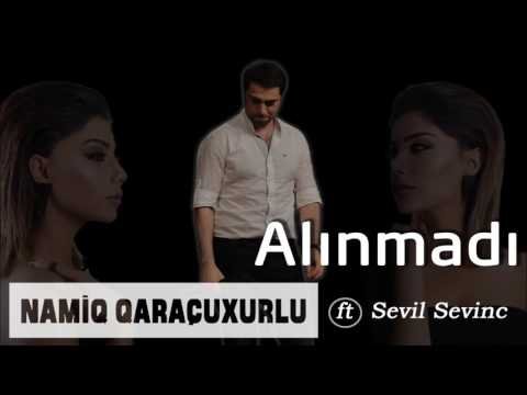 Namiq Qaraçuxurlu ft Sevil Sevinc - Alınmadı фото