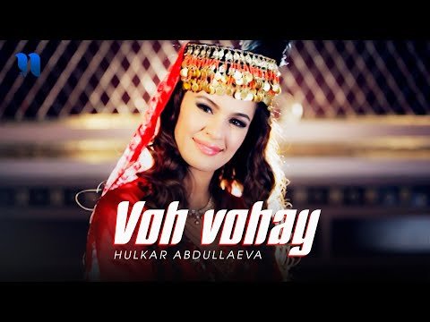 Hulkar Abdullaeva - Voh vohay фото