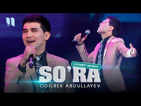 Odilbek Abdullayev - So’ra consert version фото