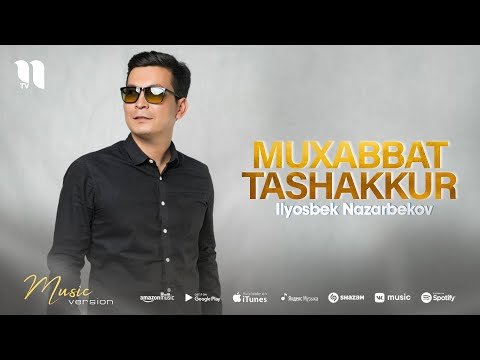 Ilyosbek Nazarbekov - Muxabbat Tashakkur фото