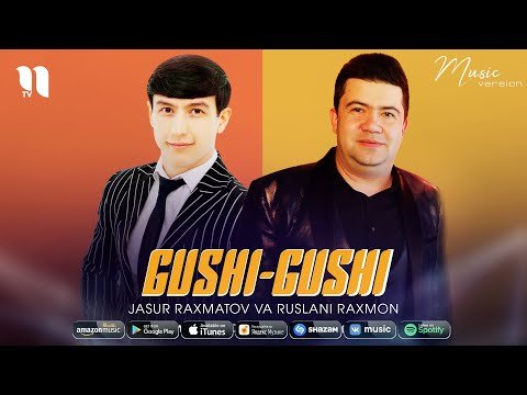 Jasur Raxmatov, Ruslani Raxmon - Gushigushi фото