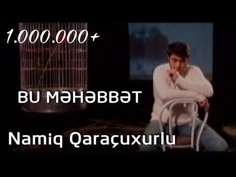 Namiq Qaraçuxurlu - Bu məhəbbət фото