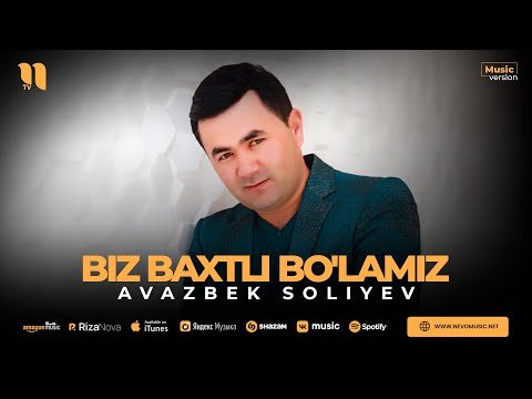 Avazbek Soliyev - Biz Baxtli Bo'lamiz фото