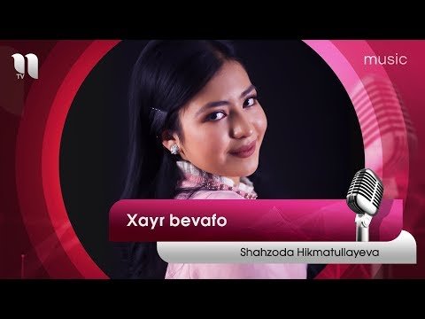 Shahzoda Hikmatullayeva - Xayr bevafo фото