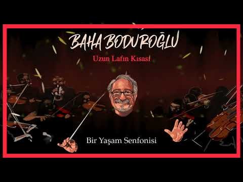 Baha Boduroğlu - Uzun Lafın Kısası Bir Yaşam Senfonisi фото