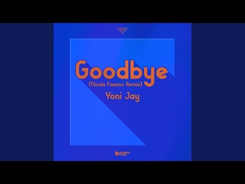 Yoni Jay - Goodbye Nicola Fasano Remix фото