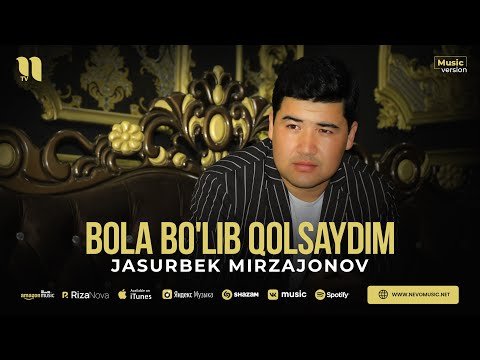 Jasurbek Mirzajonov - Bola Bo'lib Qolsaydim фото