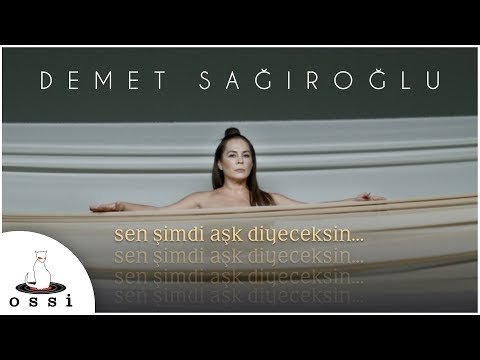 Demet Sağıroğlu - Sen Şimdi Aşk Diyeceksin фото