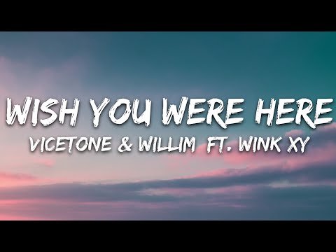 Vicetone, Willim - Wish You Were Here Ft Wink Xy фото