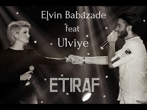 Elvin Babazade Ulviye - Etiraf фото