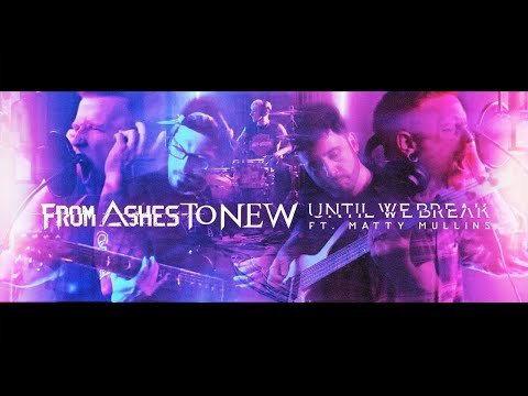 From Ashes To New Ft Matty Mullins - Until We Break фото