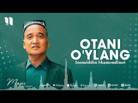 Inomiddin Shamsudinov - Otani Oʼylang фото
