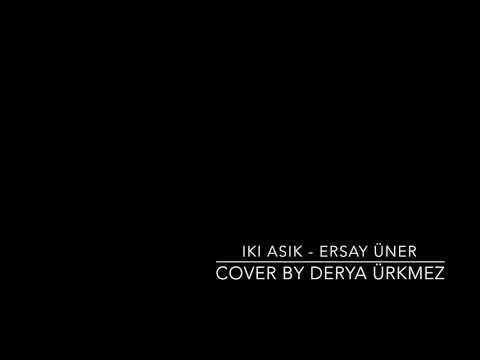 Ersay Üner - Iki Aşık Cover by Derya фото