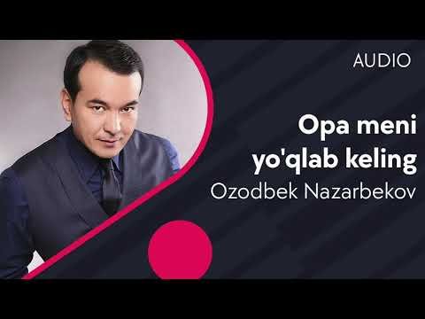 Ozodbek Nazarbekov - Opa Meni Yoʼqlab Keling фото