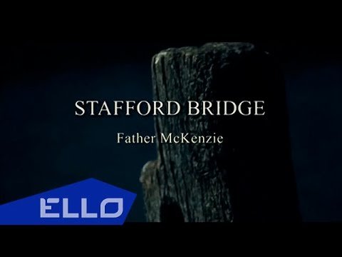 Stafford Bridge - Father Mckenzie Ello Up фото