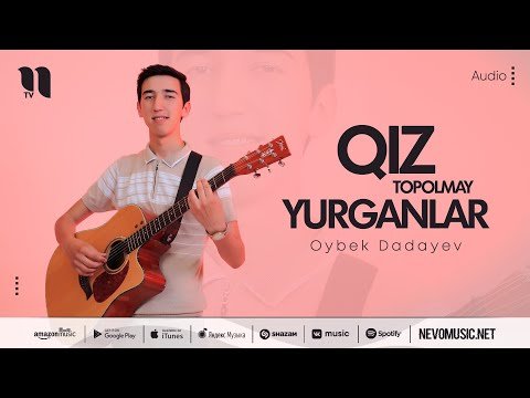 Oybek Dadayev - Qiz Topolmay Yurganlar фото
