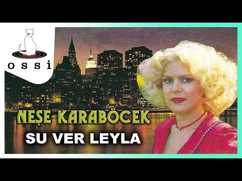 Neşe Karaböcek - Su Ver Leyla фото