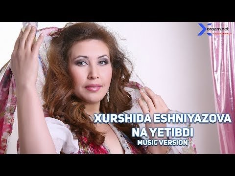 Xurshida Eshniyazova - Na Yetibdi фото