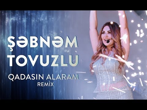 Sebnem Tovuzlu - Qadasin alaram remix фото