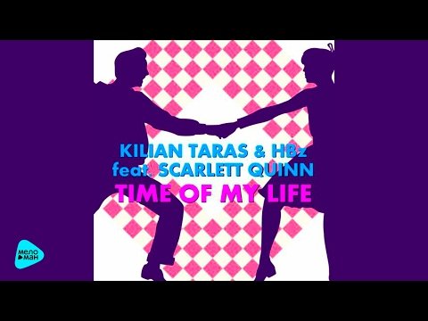 Kilian Taras, Hbz Feat Scarlett Quinn - Time Of My Life фото