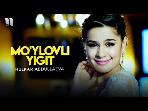 Hulkar Abdullaeva - Moʼylovli Yigit фото