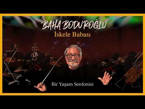 Baha Boduroğlu - İskele Babası Bir Yaşam Senfonisi фото