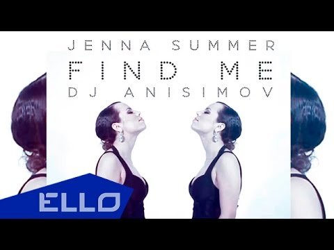 Dj Anisimov Feat Jenna Summer - Find Me Ello Up фото